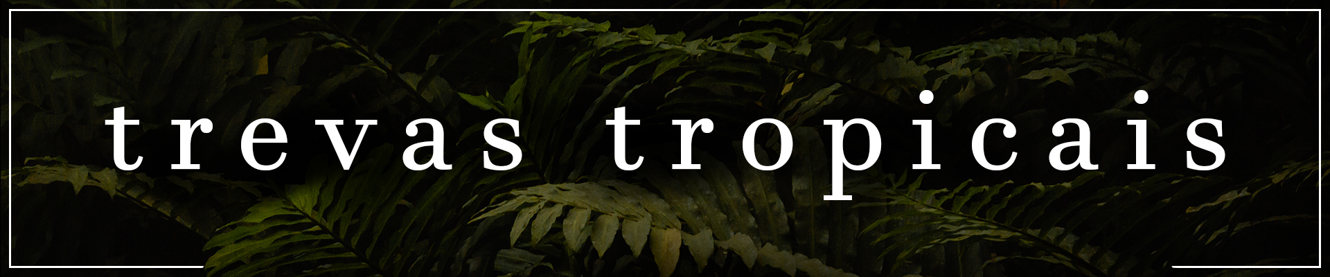 trevas tropicais