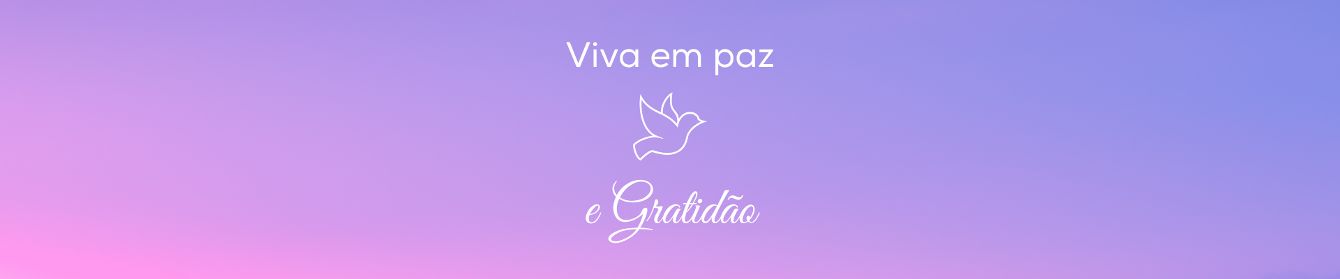 Viva em Paz e Gratidão