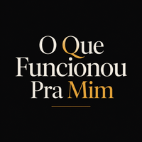 O Que Funcionou Pra Mim